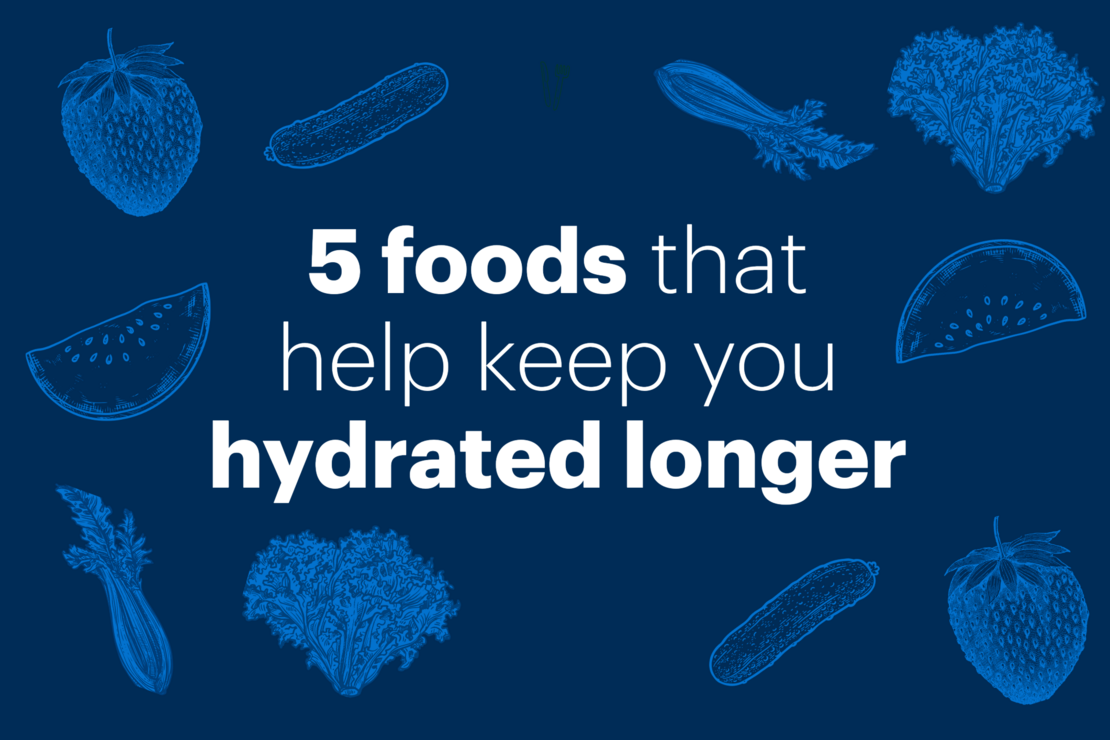Graphic reading "5 foods that keep you hydrated longer"