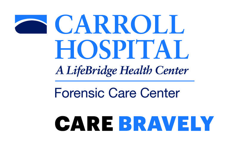 Carroll Hospital, A LifeBridge Health Center, Forensic Care Center. Care Bravely.